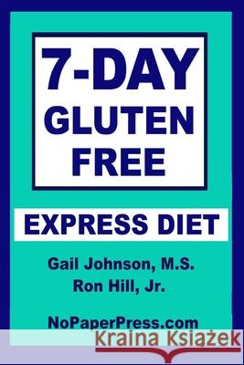 7-Day Gluten-Free Express Diet Ron Hill Gail Johnson 9781677573165 Independently Published