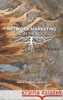 Network Marketing from the Root Borja Chenol 9781677587858 Independently Published