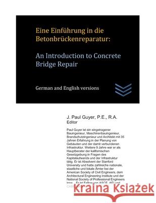 Eine Einführung in die Betonbrückenreparatur: An Introduction to Concrete Bridge Repair Guyer, J. Paul 9781677637232 Independently Published