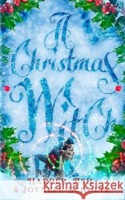 A Christmas Witch Joynell Schultz Jennifer Munswami Harper Ash 9781677648832 Independently Published