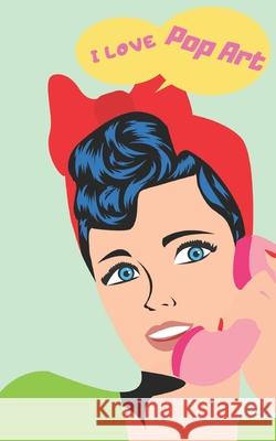 I love Pop Art Pop Editions 9781677668199 Independently Published