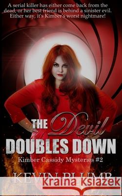 The Devil Doubles Down: Kimber Cassidy Mysteries #2 Kevin Plumb 9781677737147