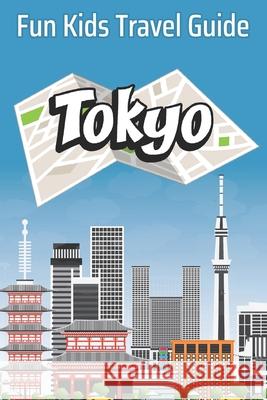 Tokyo: Fun Kids Travel Guide B. Jenkins 9781677773541