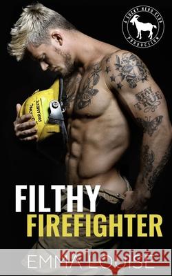 Filthy Firefighter Emma Louise 9781677793969 Independently Published