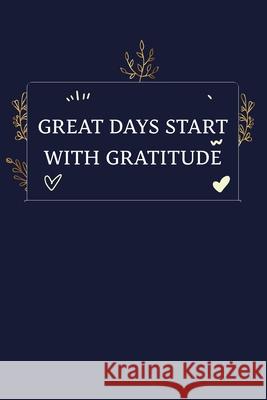 Great Days Start With Gratitude Ibrash Adm Aeron 9781677833511 Independently Published