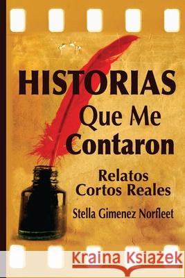 HIstorias Que Me Contaron: Relatos Reales Breves Stella Gimene Martin Carenzo Diego Carenzo 9781677849437 Independently Published