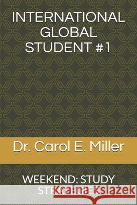 International Global Student #1: Weekend: Study Strategies Carol E. Miller 9781677882359 Independently Published