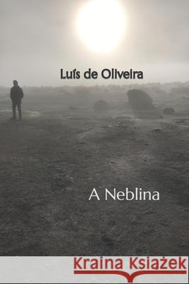 A Neblina Luís de Oliveira 9781677908219 Independently Published