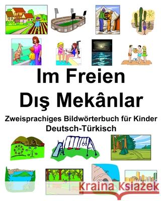 Deutsch-Türkisch Im Freien/Dış Mekânlar Zweisprachiges Bildwörterbuch für Kinder Carlson, Richard 9781677994762