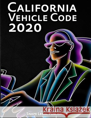 California Vehicle Code 2020 John Snape 9781678010065 Lulu.com