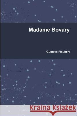 Madame Bovary Gustave Flaubert 9781678012137 Lulu.com