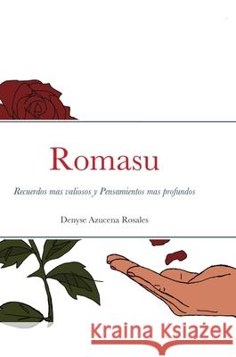Romasu: Recuerdos mas valiosos y Pensamientos mas profundos Denyse Rosales 9781678013059