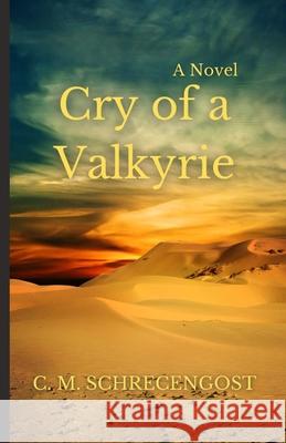 Cry of a Valkyrie C M Schrecengost 9781678014247 Lulu.com