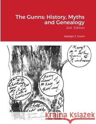The Gunns: History, Myths and Genealogy: 2nd Edition Alastair Gunn 9781678014704 Lulu.com
