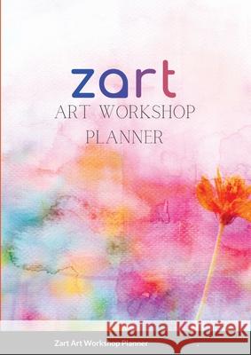 Zart Art Workshop Planner Zart Zart 9781678015367 Lulu.com