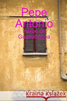 Pepe Antonio Gerardo Sanchez 9781678016166