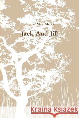 Jack And Jill Louisa May Alcott 9781678019853 Lulu.com