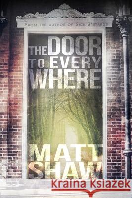 The Door to Everywhere: A supernatural horror Matt Shaw 9781678021788