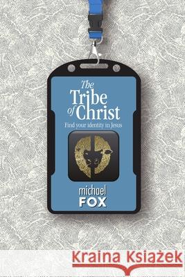 The Tribe of Christ Michael Fox 9781678023942 Lulu.com