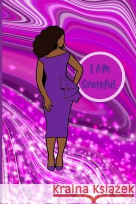 I Am Grateful Journal Latisha Jones Latisha Jones Jamesha Bazemore 9781678024123 Lulu.com