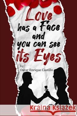 The Love has face an you can see its eyes Oscar Enrique Castill 9781678030285 Lulu.com