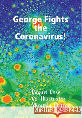 George Fights the Coronavirus! Raquel Britton 9781678031695