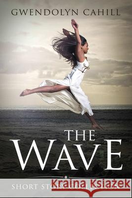 The Wave Gwendolyn Cahill 9781678031947 Lulu.com