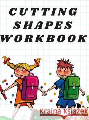 Cutting Shapes Workbook Mary a 9781678032067