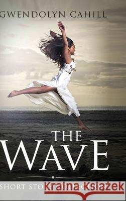 The Wave Gwendolyn Cahill 9781678032685 Lulu.com