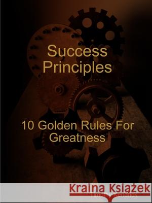 Success Principles Timothy Kendrick 9781678033217 Lulu.com