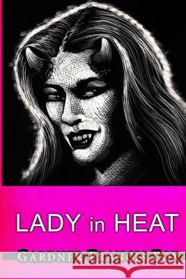 Lady from L.U.S.T. #11- Lady in Heat Gardner Francis Fox, Kurt Brugel 9781678050412 Lulu.com