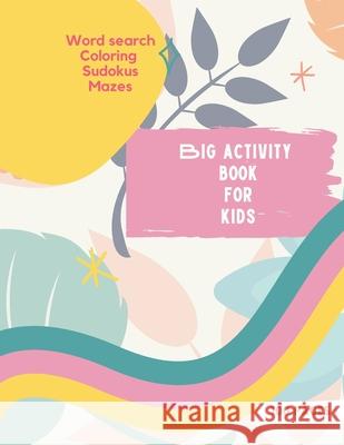 Big Activity Book for Kids: Big Activity Book for Kids, Girls cover version Word search, Coloring, Sudokus, Mazes 100 wonderful pages Store, Ananda 9781678052478