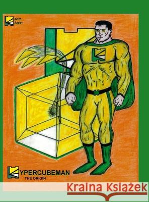 Hypercubeman: The Origin Keith Bagley 9781678053123 Lulu.com