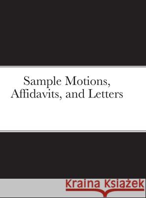 Sample Motions, Affidavits, and Letters Larry Lewis 9781678054090