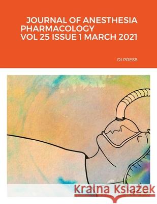 Journal of Anesthesia Pharmacology Vol 25 Issue 1 March 2021 Di Press Wenjuan Wang 9781678055226