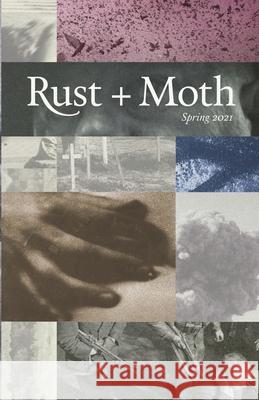 Rust and Moth: Spring 2021 Suncerae Smith, Michael Young, Josiah Spence 9781678055479 Lulu.com