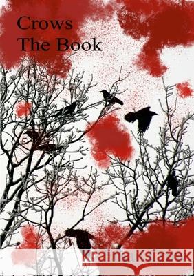 Crows: The Book Ethan Crow 9781678056384 Lulu.com