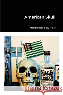 American Skull Matt Borczon, Jay Miner 9781678057732 Lulu.com