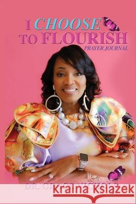 I Choose To Flourish By Dr. Grace Nichols Dr Grace Nichols 9781678061760