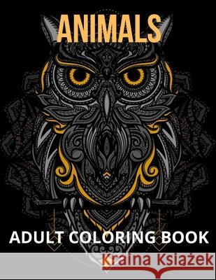 Animals Adult Coloring Book: Stressless Coloring Book Adult Coloring Book Stress Relief Adult Coloring Designs Stress Crawford, Jocelyn 9781678064167 Eugenia Dodon