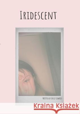 Iridescent: A Collection of Poetry Hayley Edwards 9781678064969