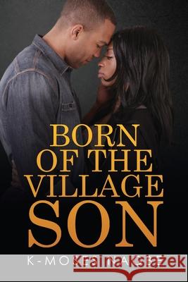 Born of the Village Son K-Moses Nagbe 9781678067366 Lulu.com