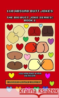 110 Absurd Butt Jokes: The Big Butt Joke Series: Book 1 Julian Henson, Kira Henson 9781678069476