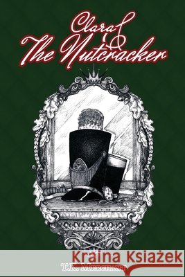 Clara & The Nutcracker T K Merchant 9781678074494 Lulu.com