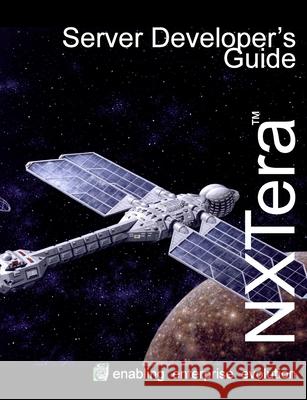 NXTera 7 Server Developer's Guide Kevin Barnes 9781678075576 Lulu.com