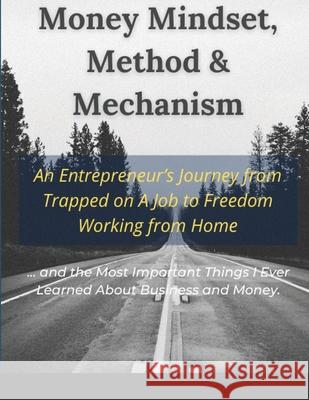 Money Mindset, Method & Mechanism Dexter Nelson 9781678077006 Lulu.com