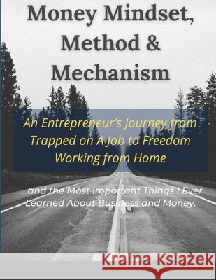 Money Mindset, Method & Mechanism Dexter Nelson 9781678077006