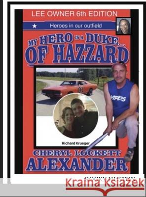 MY HERO IS A DUKE...OF HAZZARD LEE OWNERS 6th EDITION Cheryl Lockett Alexander 9781678077358 Lulu.com