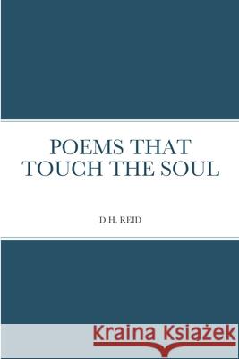 Poems That Touch the Soul D H Reid 9781678079734 Lulu.com