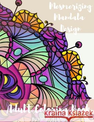 Adult Coloring Book - Mesmerizing Mandala Design: Adult Coloring Books for Stress Relief and Relaxation Mindfulness Mandala Meditation Coloring Book f Hellen M. Anvil 9781678081782 Lulu.com